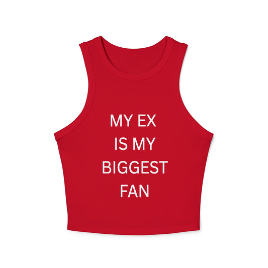 My Ex Is My Biggest Fan Tank Top | Women's Micro Rib Racer Top, Funny Gift, Casual Wear, Summer Essential, Trendy Apparel